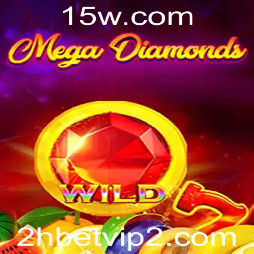 Descubra o Mundo Excitante de MegaDiamond e a Estratégia 2h Bet Vip